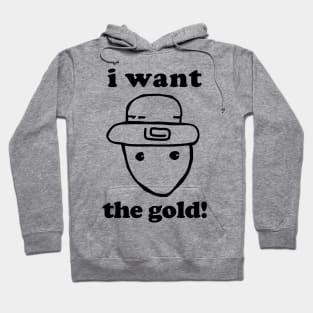 I Want The Gold! - Crichton Alabama Leprechaun Meme Hoodie